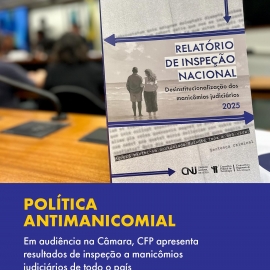 CFP apresenta relatório sobre manicômios judiciários em audiência pública na Câmara dos Deputados