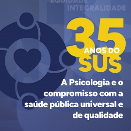 35 anos do SUS: Psicologia reafirma compromisso com a saúde pública, universal e de qualidade