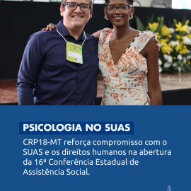 CRP18-MT reforça compromisso com o SUAS e os direitos humanos na abertura da 16ª Conferência Estadual de Assistência Social