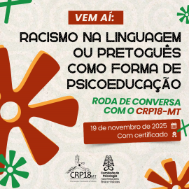Novembro Negro no CRP18-MT: roda de conversa discutirá racismo na linguagem e o “Pretoguês” como psicoeducação