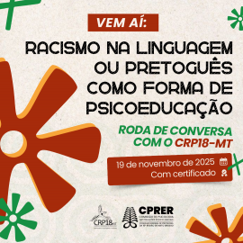 Novembro Negro no CRP18-MT: roda de conversa discutirá racismo na linguagem e o “Pretoguês” como psicoeducação