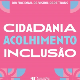 29 de janeiro – Dia Nacional da Visibilidade Trans: Psicologia reafirma compromisso com dignidade, direitos e cuidado integral