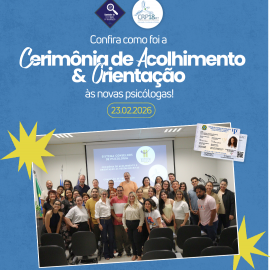 Cerimônia de Acolhimento e Orientação às Novas Psicólogas 23.02.2026