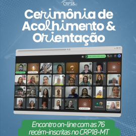 Primeiros passos na Psicologia: CRP18-MT acolhe e orienta 76 novas(os) profissionais