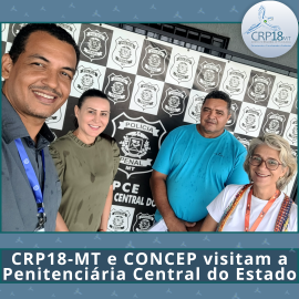 Atuação do CRP-18 MT no Sistema Prisional: Entenda a Visita à Penitenciária Central do Estado