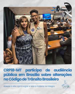 CRP18-MT participa de audiência pública na Câmara dos Deputados sobre alterações no Código de Trânsito Brasileiro