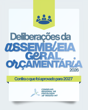 Assembleia Geral Orçamentária do CRP18/MT aprova valores das anuidades e novas condições de pagamento para 2027