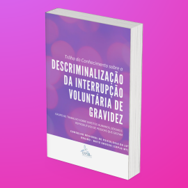 Trilha do Conhecimento Descriminalização da Interrupção Voluntária da Gravidez