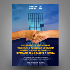 Orientativo de Práticas das Psicólogas e Psicólogos do Sistema Penitenciário de Mato Grosso: Interfaces com a Saúde e a Justiça